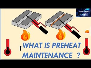 WHAT IS PREHEAT MAINTENANCE IN WELDING ? WELDING BASICS