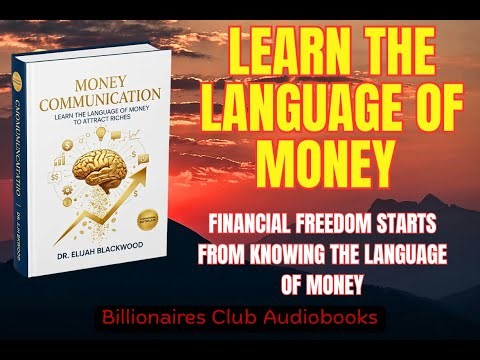 MONEY COMMUNICATION: Learn The Language Of Money To Attract Financial Freedom
