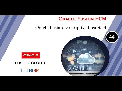 Oracle Fusion Descriptive FlexField | Oracle HCM | Oracle Fusion HCM | BISP Oracle HCM | Oracle HR