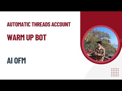 Automatic Thread Account Warm Up Bot | AI OFM