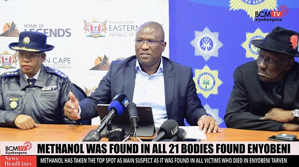Methanol found in all 21 bodies of ENYOBENI Methanol has become a prime suspect as it was found in all Victims of Enyobeni Tarven. DESCRIPTION : Methanol is a toxic alcohol that is used industrially as a solvent, pesticide and alternative fuel source | BCM tv-Buffalo City Metro Television