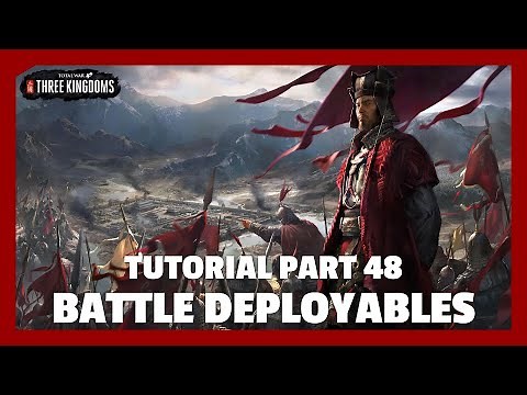 Battle Deployables | Total War: Three Kingdoms Tutorial Part 48