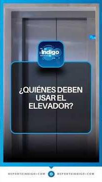 ¿El elevador debería ser solo para personas con prioridad? | Reporte Indigo