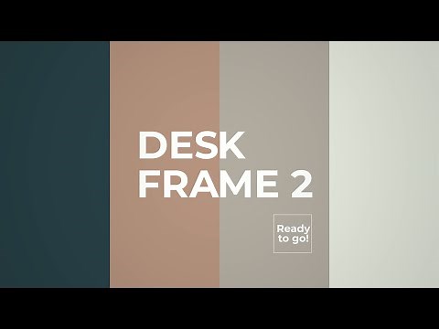 DESK FRAME 2: Intuitive and flexible full frame solutions for standing desks
