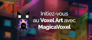 TUTO Découvrez gratuitement MagicaVoxel sur Tuto.com