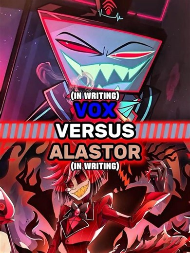Vox vs Alastor (in Terms of writing)