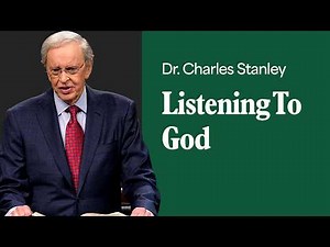 Listening To God – Dr. Charles Stanley