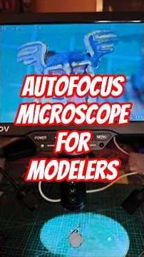 AutoFocus Microscope for Modelers