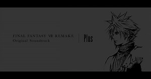 FINAL FANTASY VII REMAKE Original Soundtrack Plus