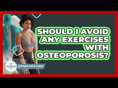 Should I Avoid Any Exercises With Osteoporosis?