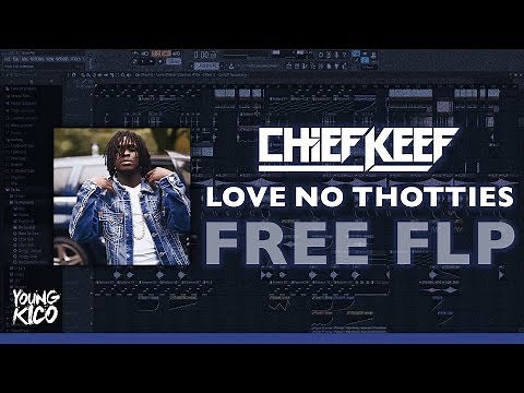 Chief Keef - Love No Thotties (Official Instrumental) FLP DOWNLOAD [Re-Prod, By Young Kico]