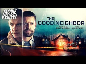 The Good Neighbor - Movie Review | The Good Neighbor 2021 | The Good Neighbor 2022