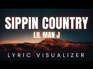 Lil Man J - Sippin Country | LYRIC VISUALIZER