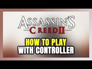 How to Play Assassin's Creed 2 With Controller on PC!
