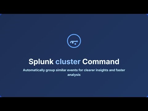 Master the Splunk Cluster Command: Group Similar Events Automatically