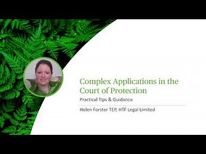 Complex Applications in the Court of Protection - Practical Tips & Guidance - Webinar