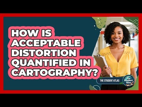 How Is Acceptable Distortion Quantified in Cartography?