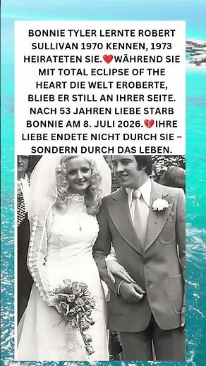 💔53 Jahre Liebe – Bonnie Tyler & Robert Sullivan ❤️