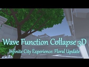 Wave Function Collapse 3D: Infinite City Experience / Floral Update /// Personal Opinion