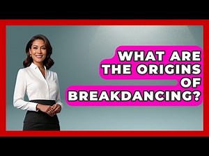 What Are The Origins Of Breakdancing? - The Musician Encyclopedia