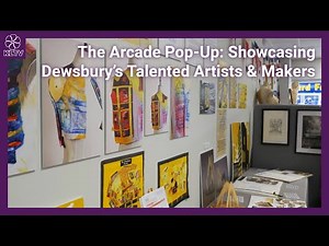 Inside The Arcade Pop-Up: Showcasing Dewsbury’s Talented Artists & Makers