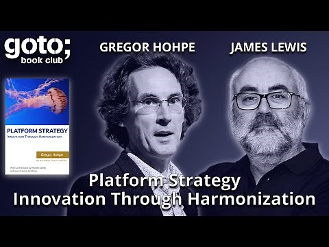 Platform Strategy • Gregor Hohpe & James Lewis • GOTO 2024