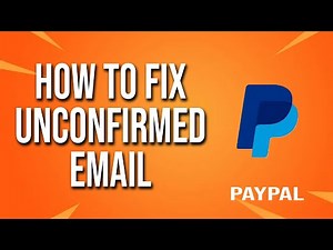 How To Fix Unconfirmed Email PayPal