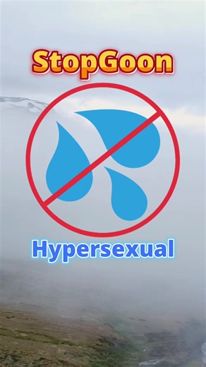 If You Are Hypersexual #stopgoon