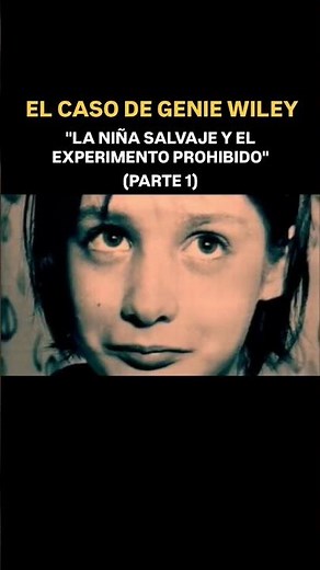 THE CASE OF GENIE WILEY: THE FERAL CHILD AND THE FORBIDDEN EXPERIMENT.