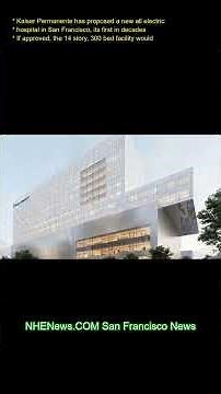 Kaiser Permanente has proposed a new all-electric hospital in San Francisco, its first in decades. I