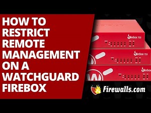 WatchGuard: How to Restrict Remote Management on a WatchGuard Firebox Firewall