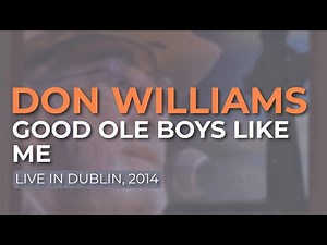Don Williams - Good Ole Boys Like Me (Live in Dublin, 2014) (Official Audio)