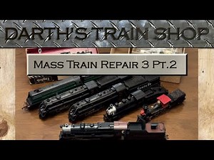 Darth's Train Shop - Mass Train Repair #3 Part 2!