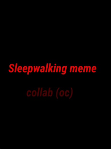 Sleepwalking Meme Animation Collaboration