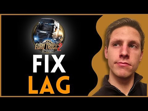How To Fix Lag In Euro Truck Simulator 2 | Full Fixing Guide