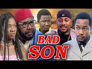BAD SON (PETE EDOCHIE MERCY JOHNSON, NONSO DIOBI, YUL EDOCHIE, JOYCE KALU) NOLLYWOOD CLASSIC MOVIES