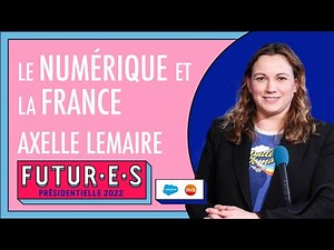Axelle Lemaire : Le numérique et la France, comment aller plus loin ? | Futures Présidentielle 2022