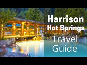 Harrison Hot Springs travel guide: The weekend getaway