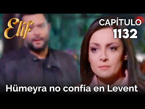 Elif Capítulo 1132 | Hümeyra no confía en Levent
