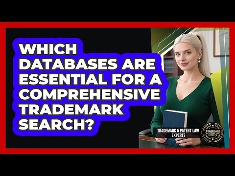 Which Databases Are Essential For A Comprehensive Trademark Search?