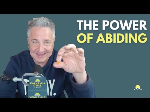 The Power of Abiding | The Wake-Up Call 11/22/2025