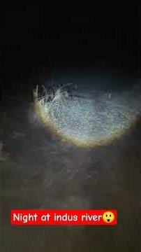 night at Indus river😲😲 enjoy