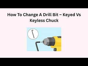 How To Change A Drill Bit – Keyed Vs Keyless Chuck