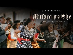 Janet Manyowa ft Joyfull Praise Choir – Mufaro WaShe (Official Music Video)