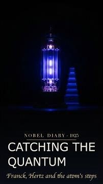 Nobel Diary — 1925 — Catching the Quantum in the Act