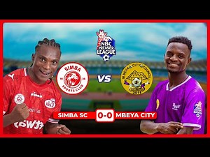 🔴#LIVE: SIMBA SC VS MBEYA CITY | NBC PREMIER LEAGUE | UCHAMBUZI