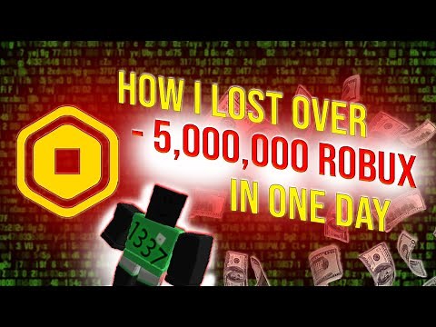 HOW I LOST OVER 5 MILLION ROBUX
