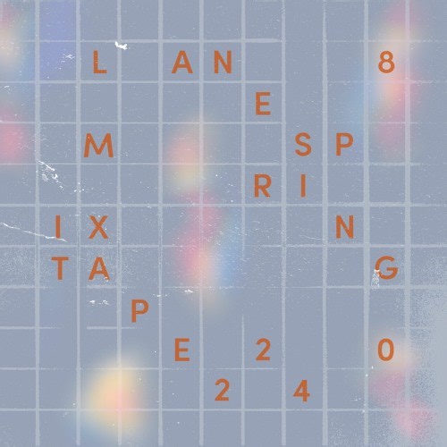 Lane 8 - Spring 2024 Mixtape 2024-03-19