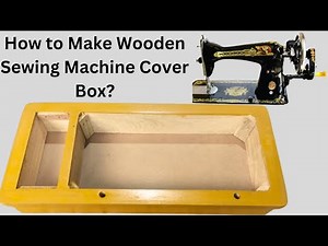 Wooden Sewing Machine Cover Box Making Complete Process | How to Make Sewing Machine Cover Box?