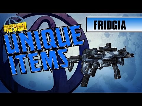 Borderlands the Pre-Sequel - *FRIDGIA* Unique Item Guide